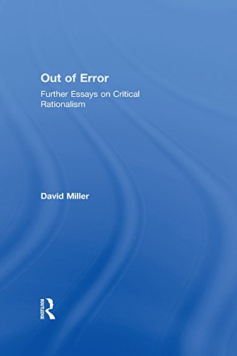 Out of Error: Further Essays on Critical Rationalism by David Miller