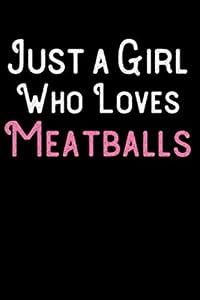 Just a Girl Who Loves Meatballs: Weekly Meal Planner For Girls and Women - Funny Food Lovers Gift