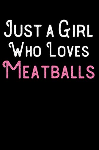 Just a Girl Who Loves Meatballs: Weekly Meal Planner For Girls and Women - Funny Food Lovers Gift by Novalia Publishing