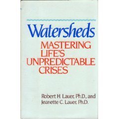Watersheds: Mastering Life's Unpredictable Crises by Robert H. Lauer