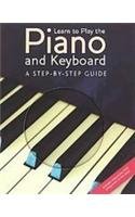 Learn to Play the Piano and Keyboard: A Step-by-step-guide
