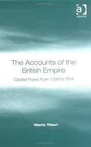 The Accounts Of The British Empire: Capital Flows From 1799 To 1914 by Mario Tiberi