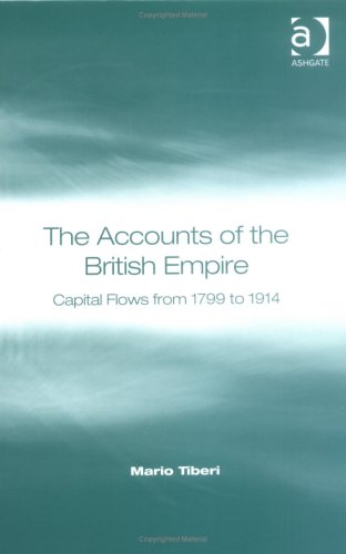 The Accounts Of The British Empire: Capital Flows From 1799 To 1914 by Mario Tiberi