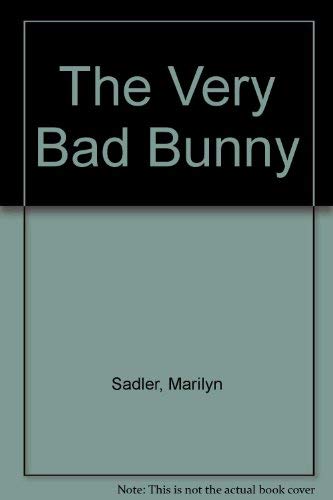 The Very Bad Bunny by Marilyn Sadler