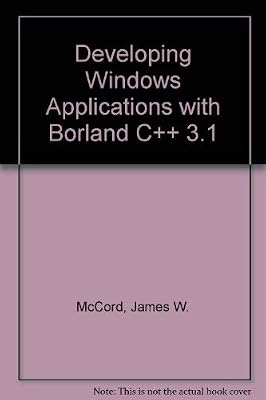 Developing Windows Applications With Borland C++ 3.1