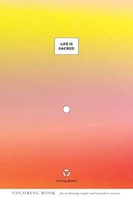 Life Is Sacred (The Coloring Method)