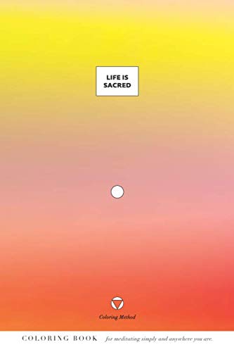 Life Is Sacred (The Coloring Method) by K M