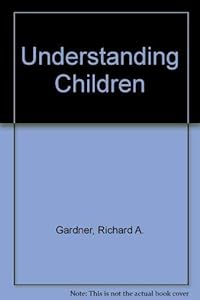 Understanding children by Richard A Gardner
