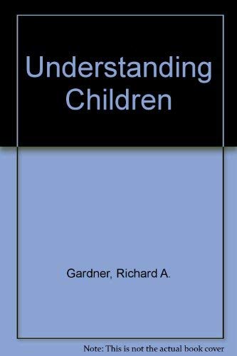 Understanding children by Richard A Gardner