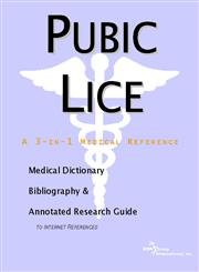Pubic Lice: A Medical Dictionary, Bibliography, And Annotated Research Guide To Internet References by Icon Health Publications