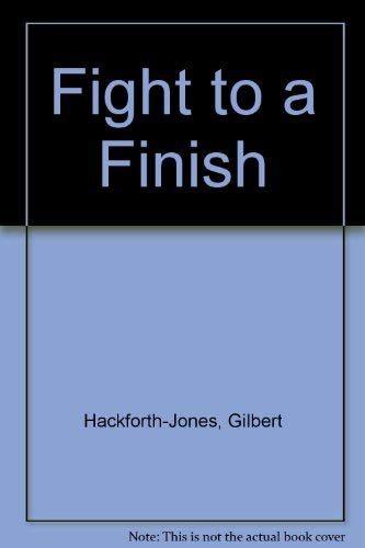 Fight to a Finish by Gilbert Hackforth-Jones