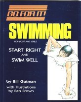 Swimming: For Boys and Girls : Start Right and Swim Well (Go for It) by Bill Gutman