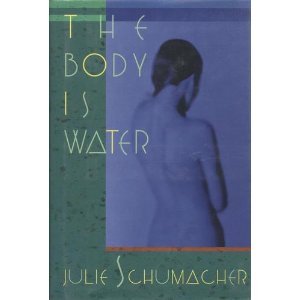 The Body is Water by Julie Schumacher