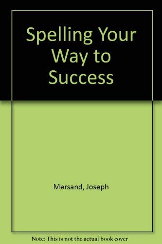 Spelling your way to success by Joseph E Mersand