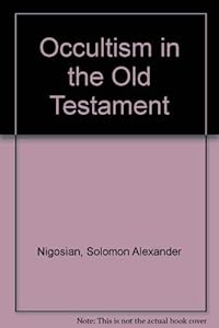 Occultism in the Old Testament by Solomon Alexander Nigosian