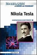 Nikola Tesla: Harnessing Electricity by Lisa Yount
