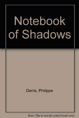Notebook of Shadows by Philippe Denis