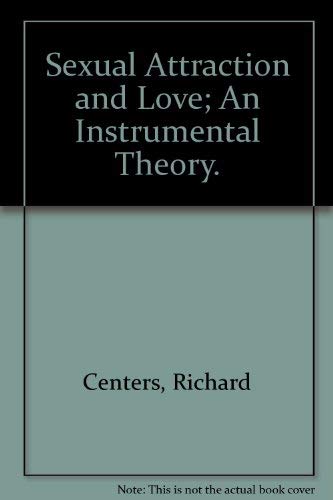 Sexual Attraction and Love; An Instrumental Theory. by Richard Centers