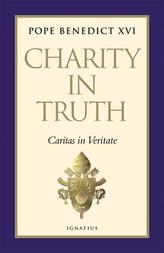Charity in Truth: Caritas in Veritate by Pope Benedict XVI