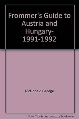 Frommer's Guide to Austria and Hungary, 1991-1992