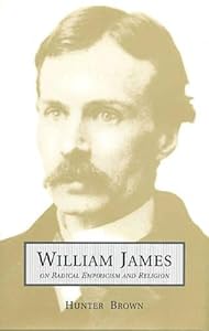 William James On Radical Empiricism and Religion (Toronto Studies in Philosophy) by Hunter Brown