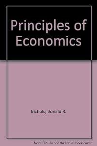 Principles of economics by Donald A Nichols