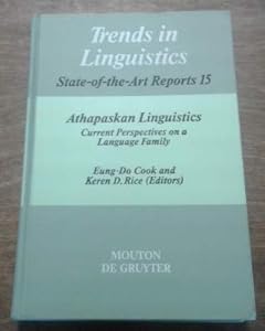 Athapaskan Linguistics: Current Perspectives on a Language Family (Trends in Linguistics) by Eung-Do Cook
