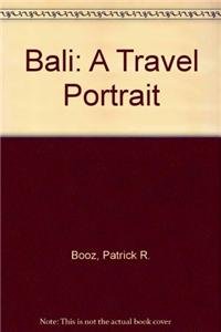 Bali: A Travel Portrait by Patrick R. Booz