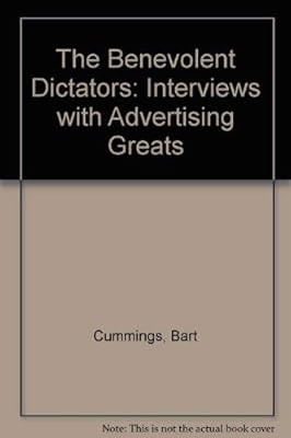 The benevolent dictators: Interviews with advertising greats