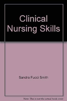 Clinical nursing skills: Presented in the nursing process, basic to advanced skills