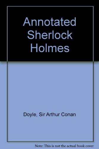 Annotated Sherlock Holmes by Arthur Conan Doyle