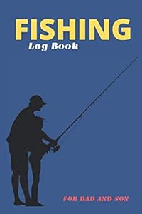 Fishing Log Book for Dad and Son: Journaling Pages for Recording Fishing Notes by Kris Gold