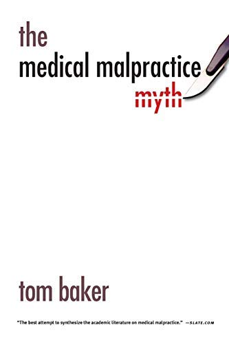 The Medical Malpractice Myth by Tom Baker