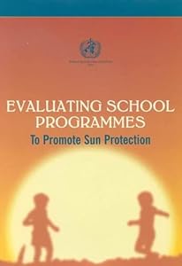 Evaluating School Programmes: A Primary Teaching Resource - How to Make a Difference - To Promote Sun Protection
