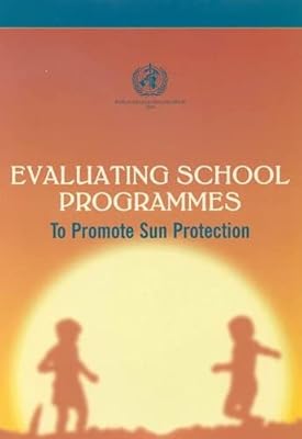 Evaluating School Programmes: A Primary Teaching Resource - How to Make a Difference - To Promote Sun Protection