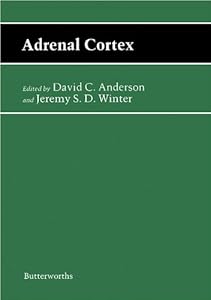 Adrenal Cortex: Butterworths International Medical Reviews: Clinical Endocrinology (Butterworths International Medical Reviews/Clinical Endocrinology, Vol 4) by David Anderson