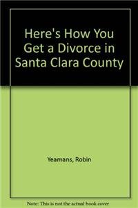 Here's How You Get a Divorce in Santa Clara County by Robin Yeamans