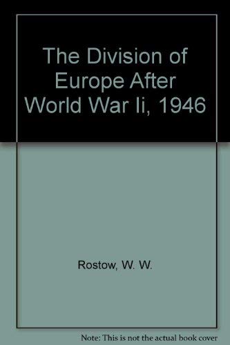 The Division of Europe After World War Ii, 1946 by W. W. Rostow