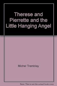 Therese Pierreite Hanging Ang by Michel Tremblay
