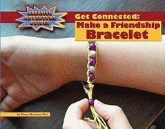 Get Connected: Make a Friendship Bracelet by Dana Meachen Rau