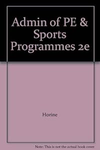 Administration of Physical Education and Sport Programs by Larry Horine