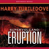 Supervolcano : Eruption -- Unabridged by Harry Turtledove