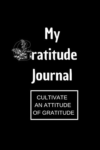 My Gratitude Journal: Guide To Cultivate An Attitude Of Gratitude : Daily Gratitude Journal by BenOne Publishing