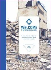 Welcome To The Bethlehem Star Hotel: An Account of Life in Palestine with Descriptions of People, Places and Incidents