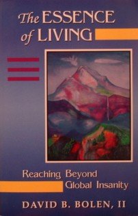 The Essence of Living: Reaching Beyond Global Insanity