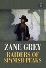 Raiders of Spanish Peaks (Center Point Premier Western (Large Print)) by Zane Grey