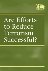 Are Efforts toReduce Terrorism Successful? (At Issue) by Lauri S. Friedman