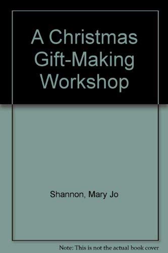 A Christmas Gift-Making Workshop by Mary Jo Shannon