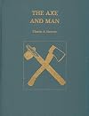 The axe and man : the history of man's early technology as exemplified by his axe