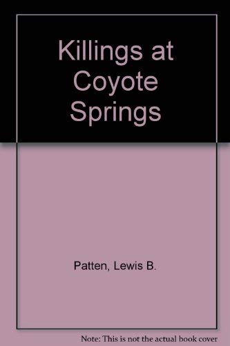 The killings at Coyote Springs by Lewis B Patten